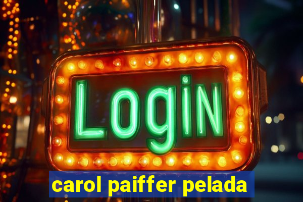 carol paiffer pelada